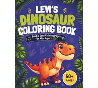 Levi's Dinosaur Coloring Book: Bold & Easy Coloring Pages for Kids Ages 3-100