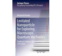 Levitated Nanoparticle for Exploring Macroscopic Quantum Mechanics: Feedback Cooling of all External Degrees of Freedom (Springer Theses)