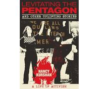 Levitating the Pentagon and Other Uplifting Stories: A Life of Activism