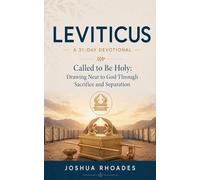 Leviticus- A 31-Day Devotional - Called to Be Holy- Drawing Near to God Through Sacrifice and Separation