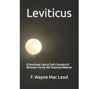 Leviticus: A Devotional Look at God's Standard of Behaviour for the Old Testament Believer: Volume 3 (Light To My Path Devotional Commentary Series)