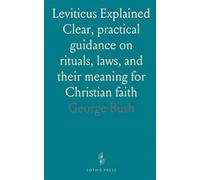Leviticus Explained: Clear, practical guidance on rituals, laws, and their meaning for Christian faith