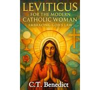 Leviticus for the Modern Catholic Woman: Embracing God’s Law (A Catholic Woman’s Journey Through the Old Testament)