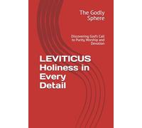 LEVITICUS Holiness in Every Detail: Discovering God’s Call to Purity, Worship and Devotion (Explore the Word Series)