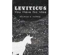 Leviticus: You Have No Idea