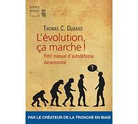 L'Evolution, ça marche !: Petit manuel dauto-défense darwinienne