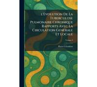 l'Evolution De La Tuberculose Pulmonaire Chronique Rapports Avec La Circulation Generale Et Locale