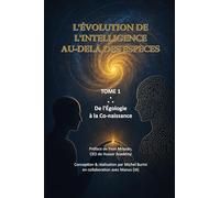 L'ÉVOLUTION DE L'INTELLIGENCE AU-DELÀ DES ESPÈCES: De l'Égologie à la Co-naissance (Chroniques de la Co-naissance avec l'égologie)