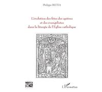 L'évolution des fêtes des apôtres et des évangélistes dans la liturgie de l'Eglise catholique