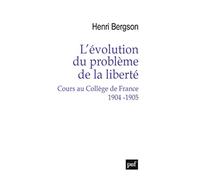 L'évolution du problème de la liberté. Cours au Collège de France 1904-1905