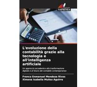 L'evoluzione della contabilità grazie alla tecnologia e all'intelligenza artificiale: Un approccio accademico alla trasformazione digitale e al futuro del contabile contemporaneo