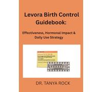Levora Birth Control Guidebook:: Effectiveness, Hormonal Impact & Daily Use Strategy