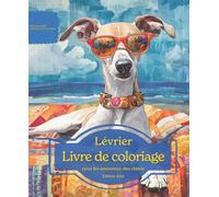 Lévrier: Livre de coloriage pour les amoureux des chiens - Édition d’été (Nos chiens adorés)