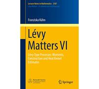 Lévy Matters VI: Lévy-Type Processes: Moments, Construction and Heat Kernel Estimates: 2187 (Lecture Notes in Mathematics, 2187)