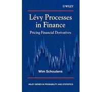 Lévy Processes in Finance: Pricing Financial Derivatives: 534 (Wiley Series in Probability and Statistics)