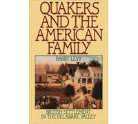 Quakers and the American Family: British Settlement in the Delaware Valley by Ba