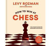 How to Win at Chess: The Ultimate Guide for Beginners and Beyond
