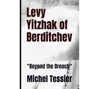 Levy Yitzhak of Berditchev: “Beyond the Breach“
