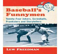 LEW FREEDMAN Baseball's Funnymen : Twenty-Four Jokers, Screwballs, Pranksters LEW FREEDMAN Multicolor