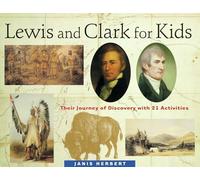Lewis and Clark for Kids Volume 9: Their Journey of Discovery with 21 Activities (For Kids series)