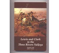 Lewis and Clark in the Three Rivers Valleys, Montana, 1805-1806: From the Original Journals of the Lewis and Clark Expedition