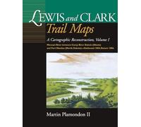 Lewis and Clark Trail Maps: A Cartographic Reconstruction, Volume I: Missouri River Between Camp River Dubois (Illinois) and Fort Mandan (North Dakota) - Outbound 1804; Return 1806: 1