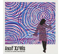 Lewis, Andy - You Should Be Hearing Something Now! [Japanese Import]