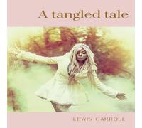 Lewis Carroll A tangled tale: A collection of 10 brief humorous stories by Lewis Lewis Carroll Multicolor