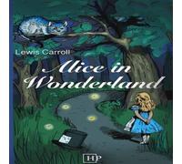 Lewis Carroll Alice in Wonderland : Newly Illustrated with 42 modernized Lewis Carroll Multicolor