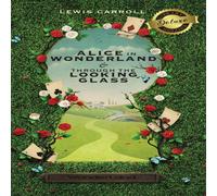 Lewis Carroll Alice in Wonderland & Through the Looking-Glass (Illustrated) Lewis Carroll Multicolor