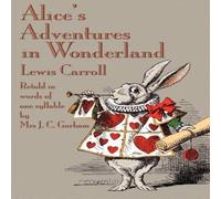 Lewis Carroll Alice's Adventures in Wonderland, Retold in Words of One Syllable Lewis Carroll Multicolor