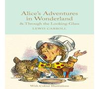 Lewis Carroll Alice's Adventures in Wonderland & Through the Looking-Glass : Lewis Carroll Multicolor