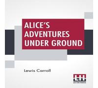 Lewis Carroll Alice's Adventures Under Ground: Being A Facsimile Of The Original Lewis Carroll Multicolor