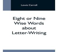 Lewis Carroll Eight Or Nine Wise Words About Letter-Writing Paperback Book Lewis Carroll Multicolor