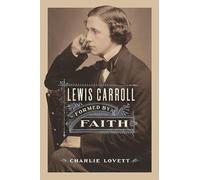 Lewis Carroll: Formed by Faith