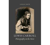 Lewis Carroll: Photography on the Move