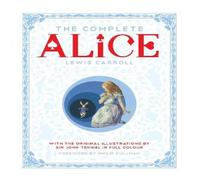 Lewis Carroll The Complete Alice : Alice's Adventures in Wonderland & Through Lewis Carroll Multicolor