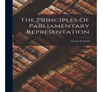 Lewis Carroll The Principles Of Parliamentary Representation Paperback Book Lewis Carroll Multicolor