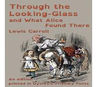 Lewis Carroll Through the Looking-Glass & What Alice Found There: An edition Lewis Carroll Multicolor