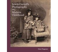Lewis Carroll's Photography and Modern Childhood