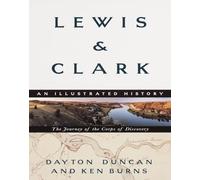 Lewis & Clark: The Journey of the Corps of Discovery : An Illustrated History