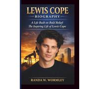 LEWIS COPE: A LIFE BUILT ON BOLD BELIEF:THE INSPIRING LIFE OF LEWIS COPE
