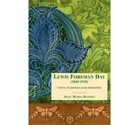 Lewis Foreman Day (1845-1910) : Unity in Design and Industry