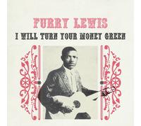 Lewis,Furry - I Will Turn Your Money Green [VINYL]
