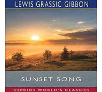 Lewis Grassic Gibbon Sunset Song (Esprios Classics) Paperback Book Lewis Grassic Gibbon Multicolor