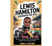 lewis hamilton biography for kids: Born to Race: The Unstoppable Spirit of a Young Hero