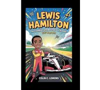 LEWIS HAMILTON: The Champion Who Believed in Himself-Kids' Biography (Zoom! Zoom! Racing Legends for Kids)