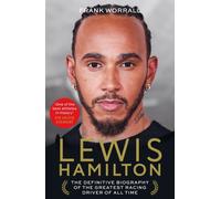 Lewis Hamilton : The Definitive Biography of the Greatest Racing Driver of All Time