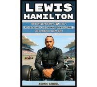 LEWIS HAMILTON: The Inspirational Rise of a Trailblazing F1 Icon Who Transformed the World of Racing