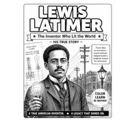 Lewis Latimer: The Inventor Who Lit The World (XKNOWN Color + Learn)